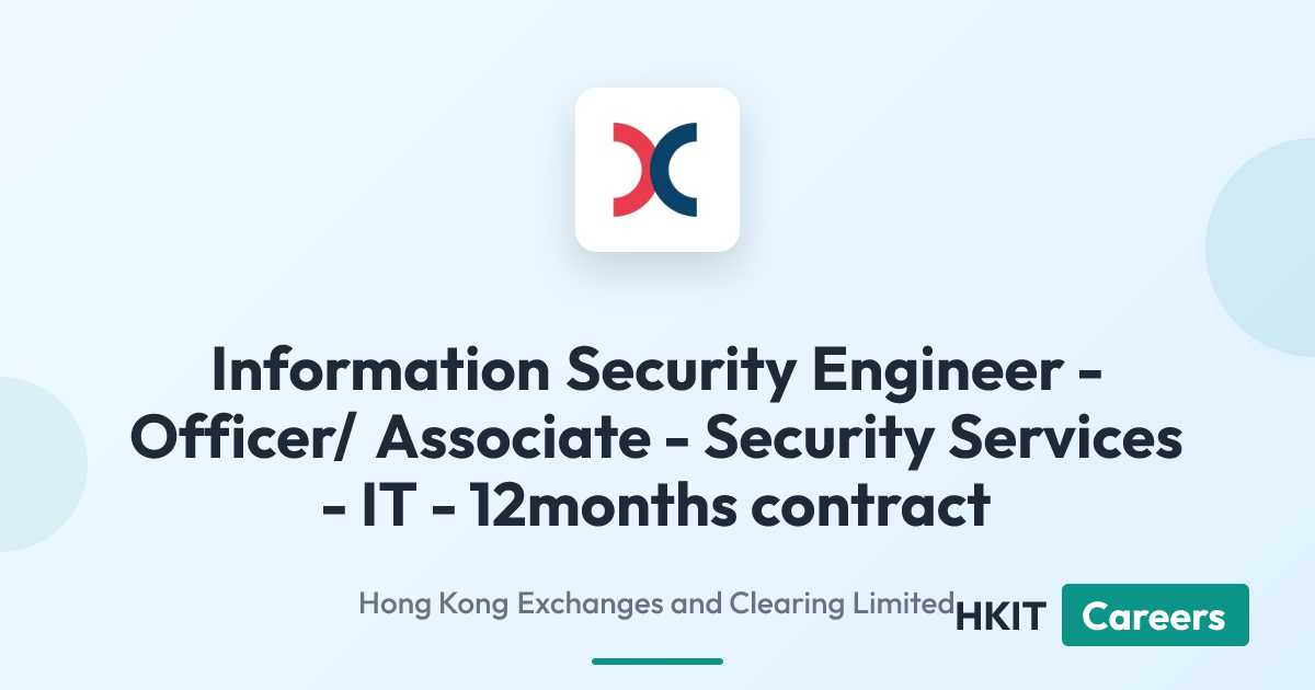 Information Security Engineer - Officer/ Associate - Security Services - IT - 12months contract at Hong Kong Exchanges and Clearing Limited