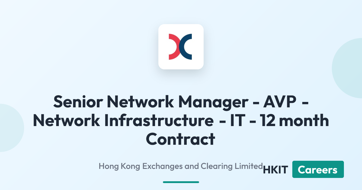 Senior Network Manager - AVP - Network Infrastructure - IT - 12 month Contract at Hong Kong Exchanges and Clearing Limited