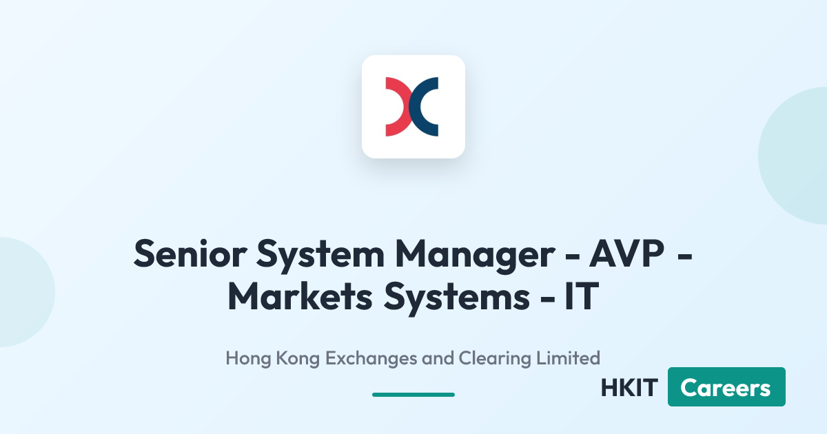 Senior System Manager - AVP - Markets Systems - IT at Hong Kong Exchanges and Clearing Limited
