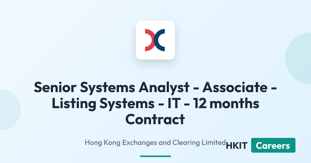 Senior Systems Analyst - Associate - Listing Systems - IT - 12 months Contract at Hong Kong Exchanges and Clearing Limited