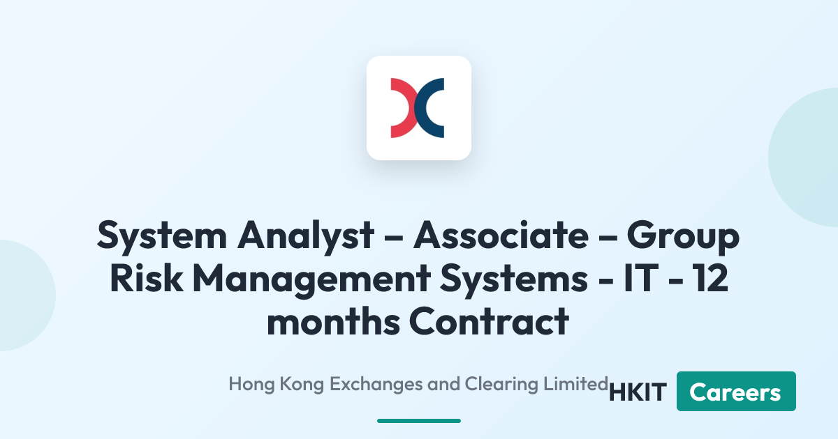 System Analyst – Associate – Group Risk Management Systems - IT - 12 months Contract at Hong Kong Exchanges and Clearing Limited