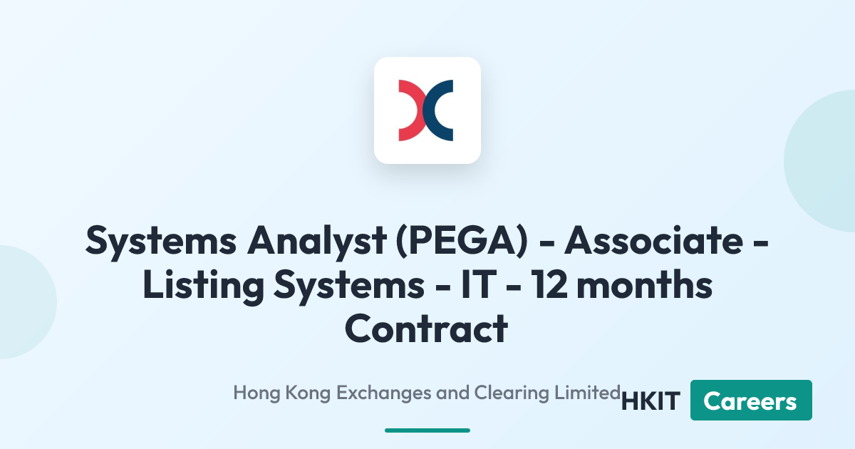 Systems Analyst (PEGA) - Associate - Listing Systems - IT - 12 months Contract at Hong Kong Exchanges and Clearing Limited