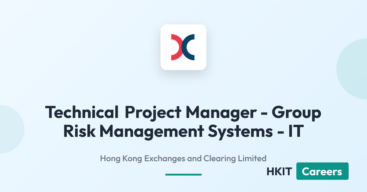 Technical Project Manager - Group Risk Management Systems - IT at Hong Kong Exchanges and Clearing Limited