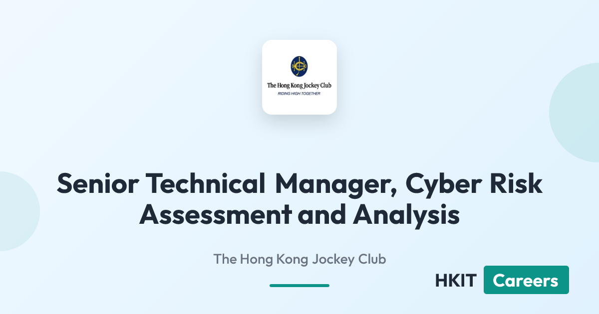 Senior Technical Manager, Cyber Risk Assessment and Analysis at The Hong Kong Jockey Club
