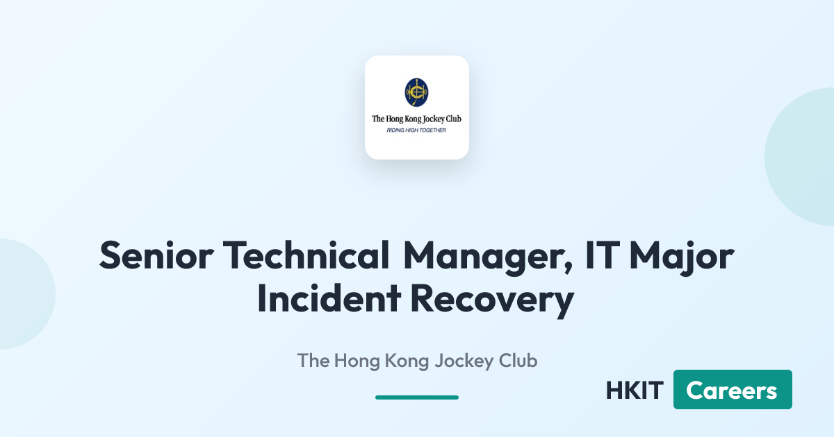 Senior Technical Manager, IT Major Incident Recovery at The Hong Kong Jockey Club
