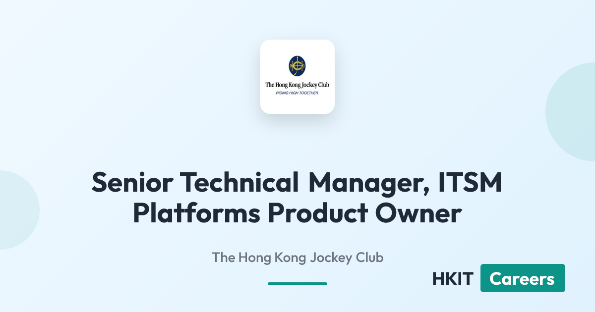 Senior Technical Manager, ITSM Platforms Product Owner at The Hong Kong Jockey Club