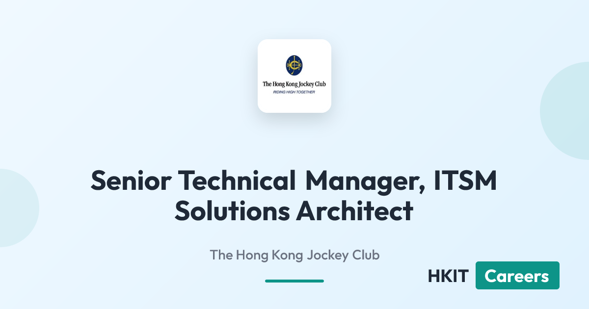 Senior Technical Manager, ITSM Solutions Architect at The Hong Kong Jockey Club