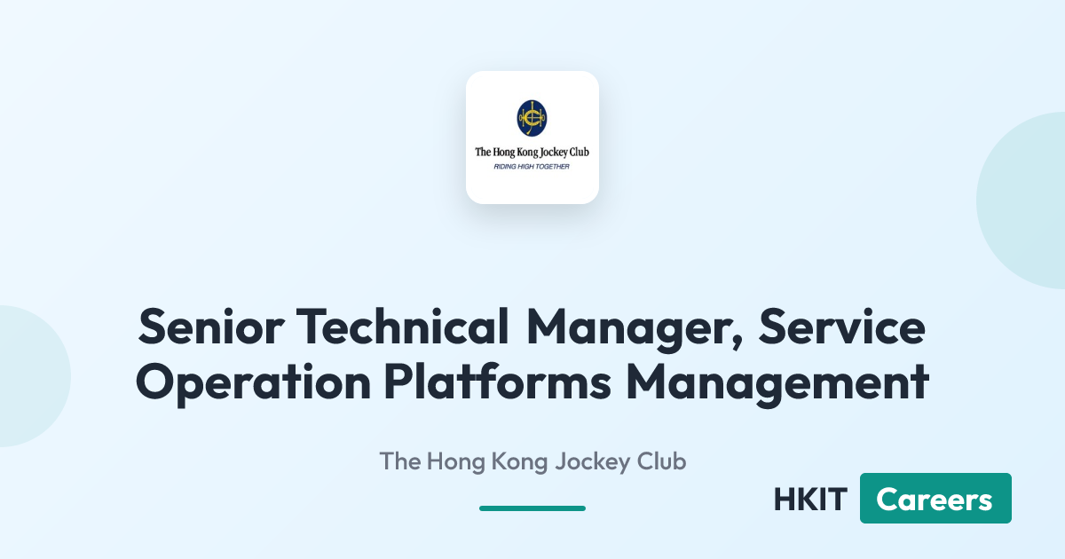 Senior Technical Manager, Service Operation Platforms Management at The Hong Kong Jockey Club