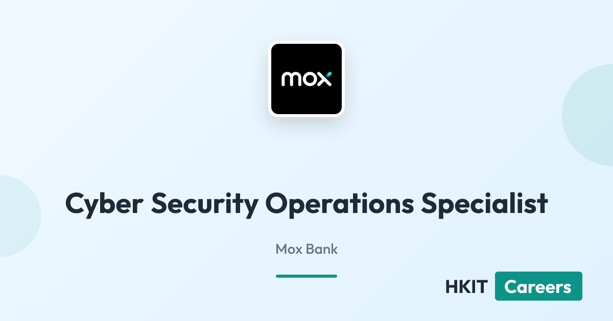 Cyber Security Operations Specialist at Mox Bank
