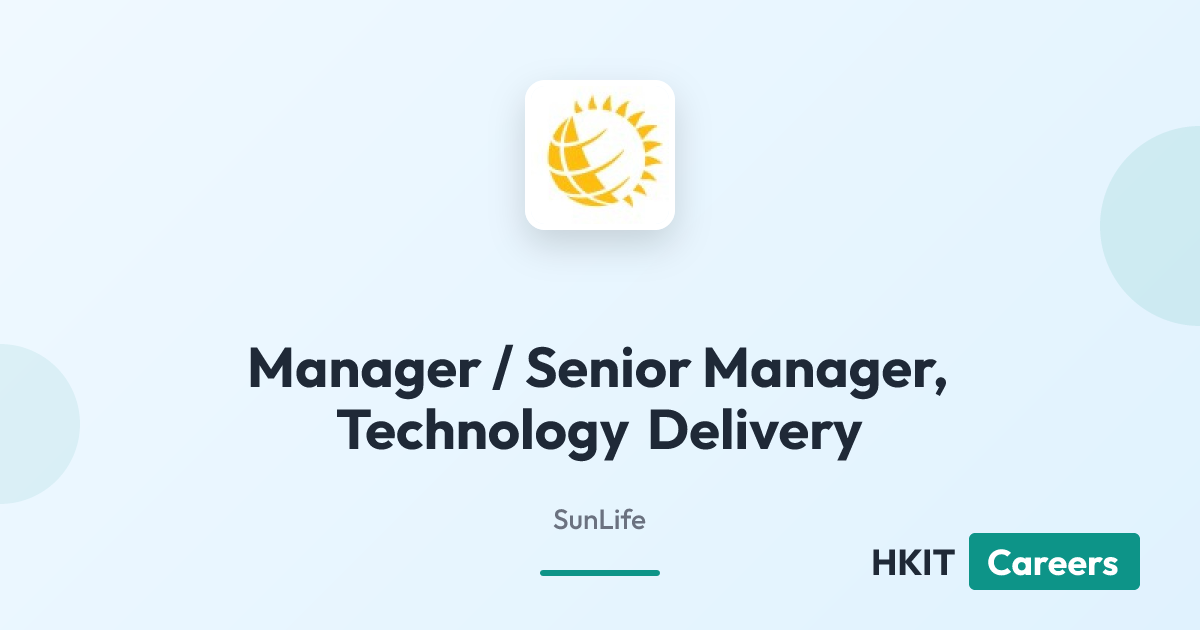 Manager / Senior Manager, Technology Delivery at SunLife